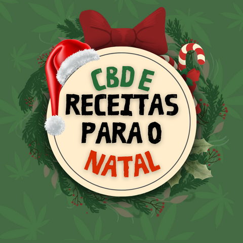 A contar os dias para o natal? Nós tambem! Vamos a um Receita com CBD Natalícia!